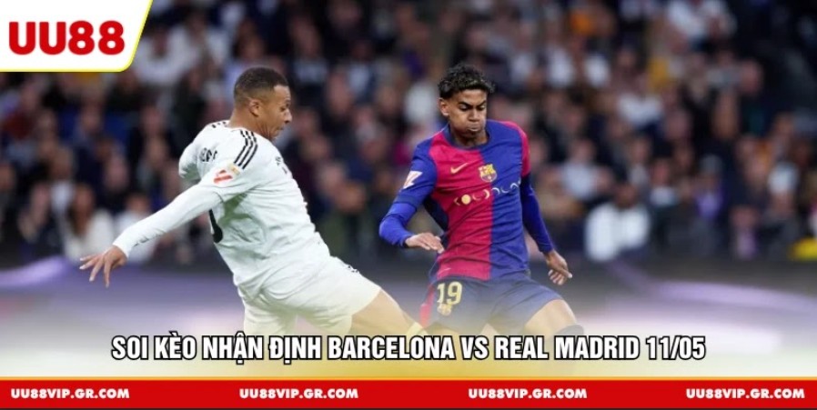 Soi kèo nhận định Barcelona vs Real Madrid 11/05